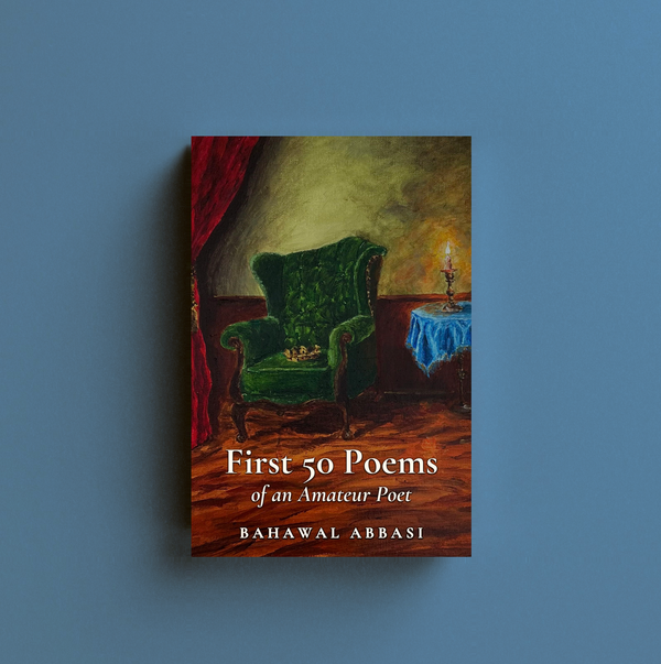 First 50 Poems of an Amateur Poet by Bahawal Abbasi — book cover — book cover