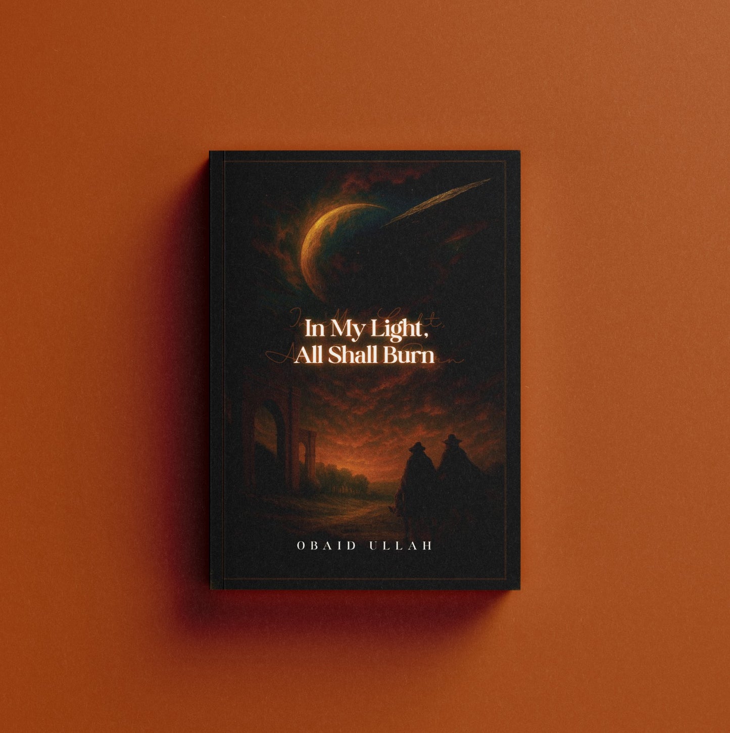 In My Light, All Shall Burn