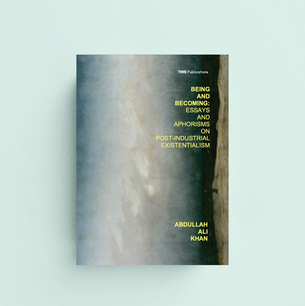 Being and Becoming: Essays and Aphorisms on Post-Industrial Existentialism — book cover