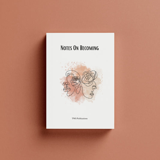 Notes On Becoming
