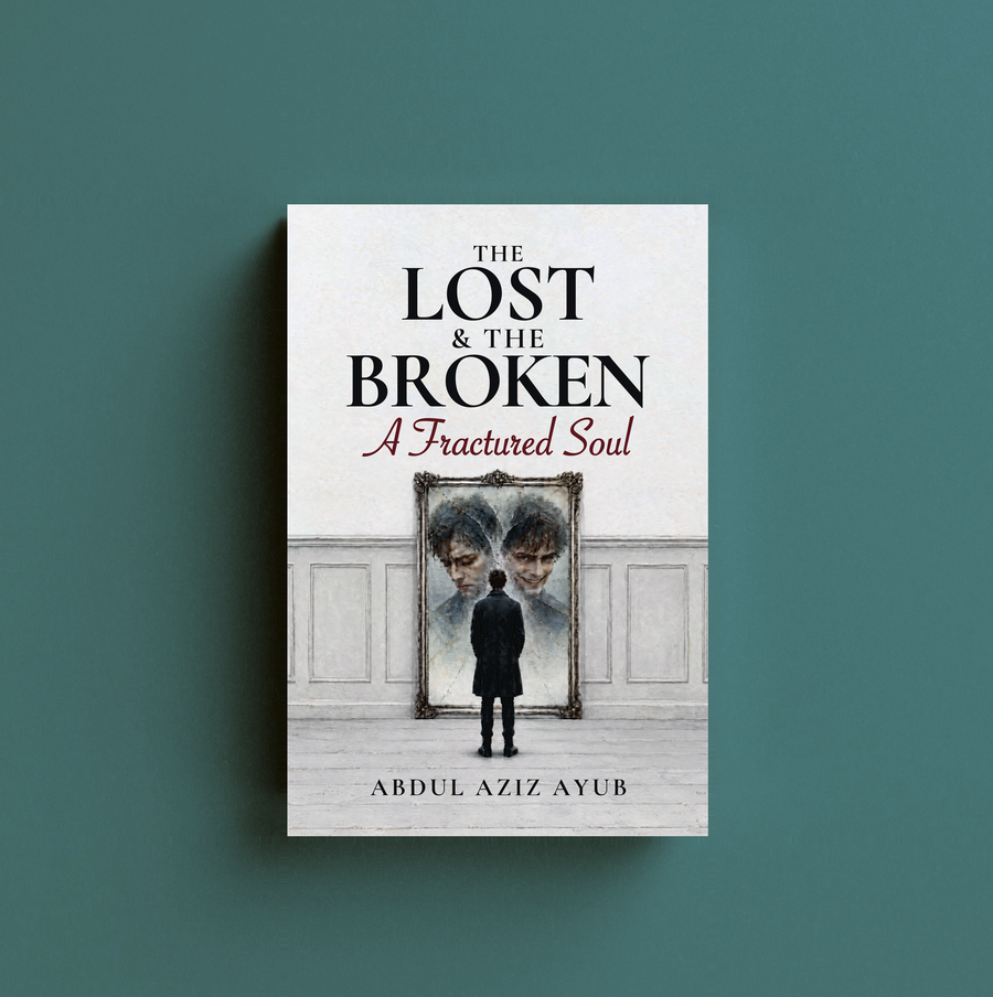 The Lost & The Broken: A Fractured Soul by Abdul Aziz Ayub — book cover