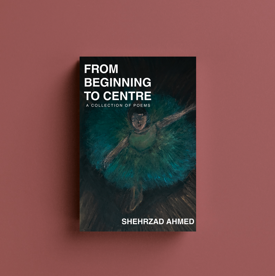 From Beginning to Centre by Shehrzad Ahmed — book cover